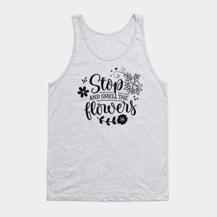 Stop and smell the flowers Tank Top